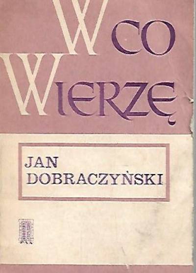 Jan Dobraczyński - W co wierzę