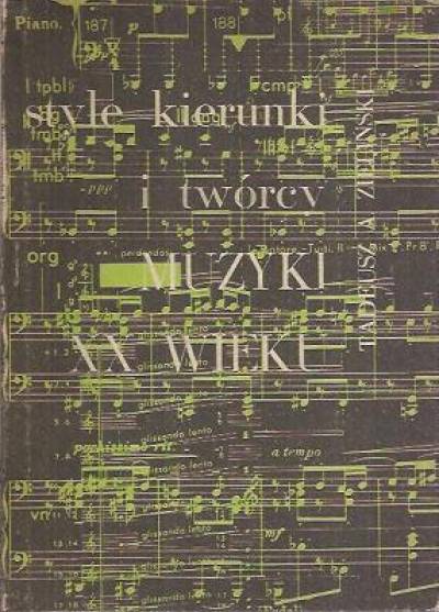 Tadeusz Zieliński - Style, kierunki i twórcy muzyki XX wieku