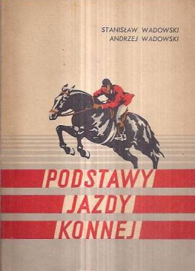 S. Wadowski, A. Wadowski - Podstawy jazdy konnej dla studentów akademii rolniczych