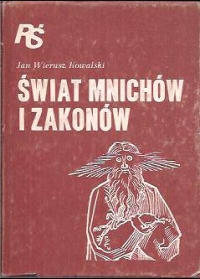 Jan Wierusz-Kowalski - Świat mnichów i zakonów