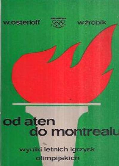 Osterloff, Żróbik - Od Aten do Montrealu. Wyniki letnich igrzysk olimpijskich 1896-1976