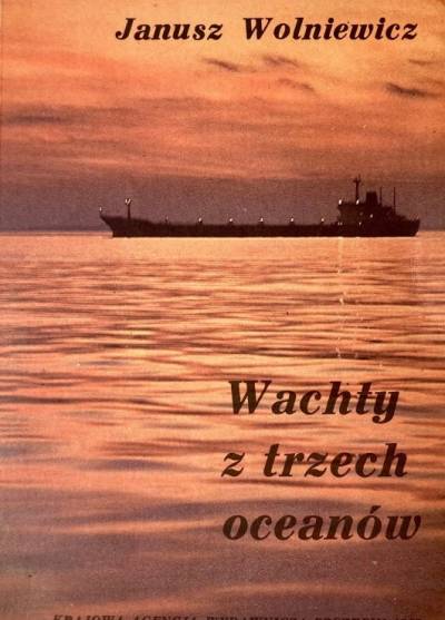 Janusz Wolniewicz - Wachty z trzech oceanów