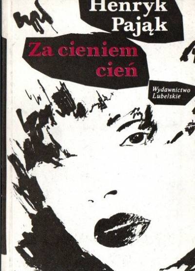 Henryk Pająk - Za cieniem cień