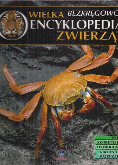 Wielka encyklopedia zwierząt 27. Bezkręgowce: wije - skorupiaki - ostrogony - kikutnice - pajęczaki