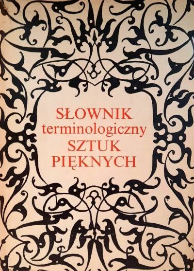 zbior. , red. S. Kozakiewicz - Słownik terminologiczny sztuk pięknych