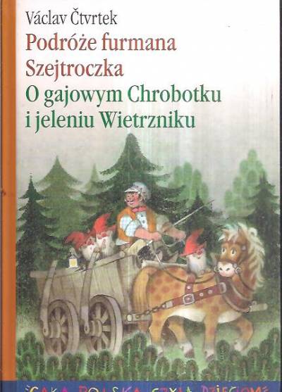 Vaclav Ctvrtek - Podróże furmana Szejtroczka / O gajowym Chrobotku i jeleniu Wietrzniku