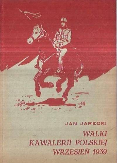 Jan Jarecki - Walki kawalerii polskiej - wrzesień 1939