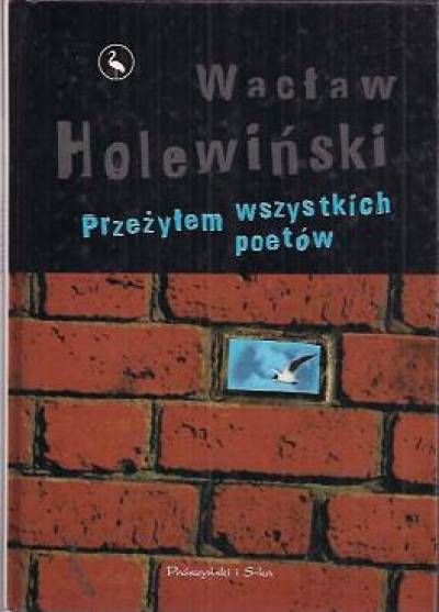 Wacław Holewiński - Przeżyłem wszystkich poetów