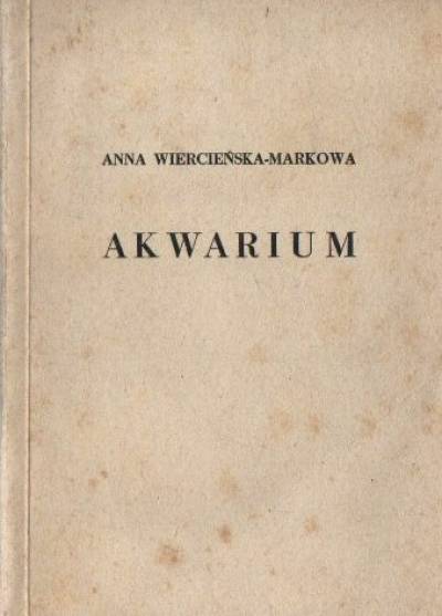 Anna Wiercieńska-Markowa - Akrarium. Miniatury i opowiadania