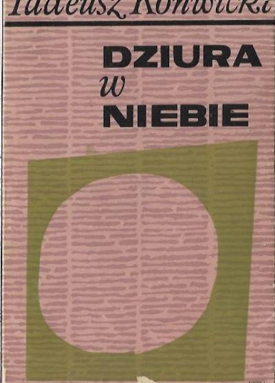 Tadeusz Konwicki - Dziura w niebie