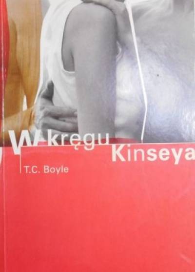 T.C. Boyle - W kręgu Kinseya