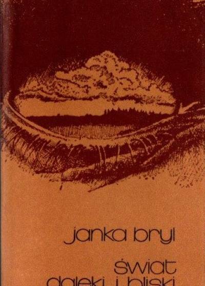 Janka Bryl - Świat daleki i bliski