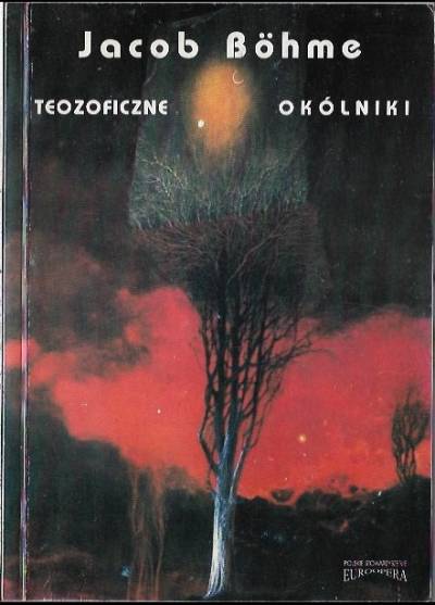 Jakub Bohme - Teozoficzne okólniki