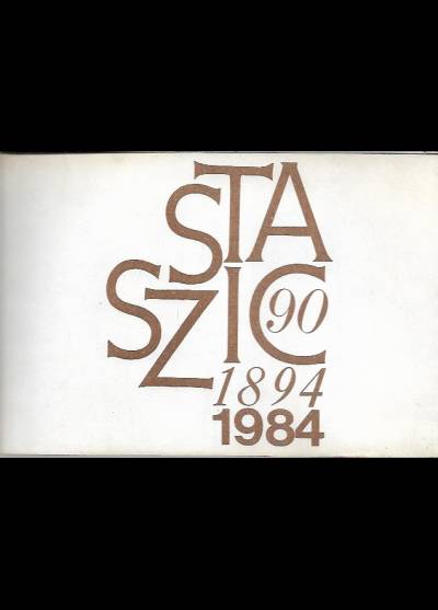 Staszic 1894-1984. Księga pamiątkowa wydana z okazji 90-lecia szkoły