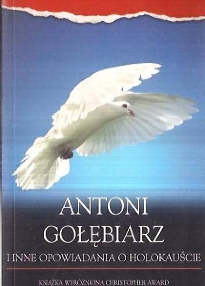 Bernard Gotfryd - Antoni Gołębiarz i inne opowiadania o holocauście