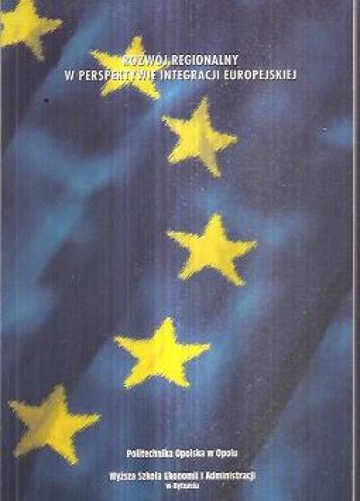 red. Zagórowska, MAlik, Miszewski - Rozwój regionalny w perspektywie integracji europejskiej
