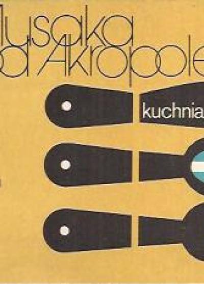 Musaka pod Akropolem. Kuchnia grecka