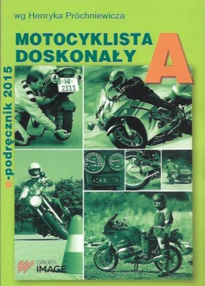 wg. H. Próchniewicza - Motocyklista doskonały. Podręcznik 2015 (A)