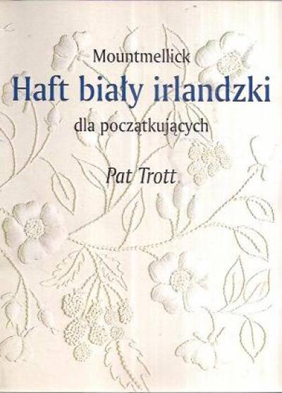Pat Trott - Mountmellick - haft biały irlandzki dla początkujących