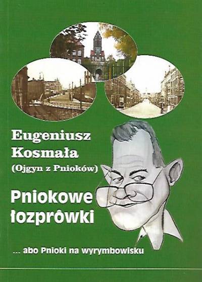 Eugeniusz Kosmala - Pniokowe łozprowki... albo Pnioki na wyrymbowisku