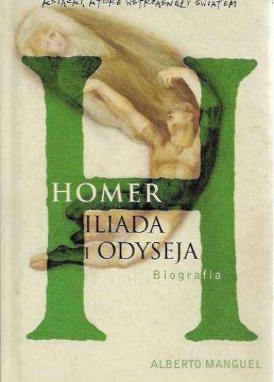 Alberto Manguel - Homer - Iliada i Odyseja. Biografia