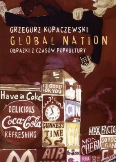 Grzegorz Kopaczewski - Global Nation. Obrazki z czasów popkultury