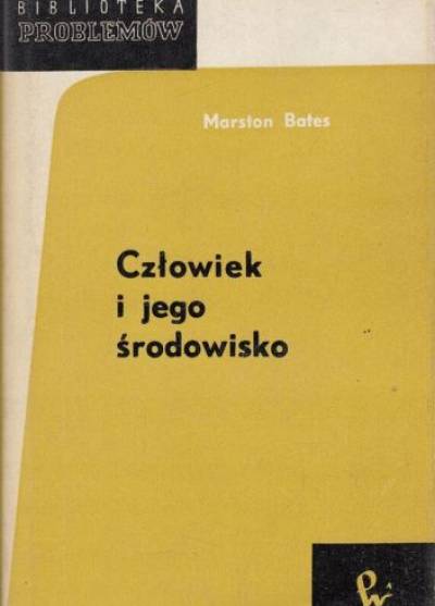 Marston Bates - Człowiek i jego środowisko