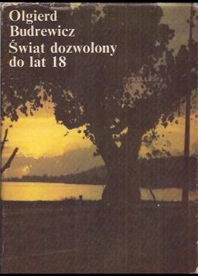 Olgierd Budrewicz - Świat dozwolony od lat 18  (o młodzieży lat 70.w różnych kręgach kulturowych)