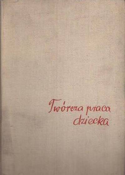 Zofia Słobodzian - Twórcza praca dziecka