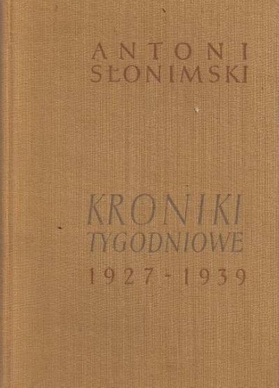 Antoni Słonimski - Kroniki tygodniowe 1927-1939