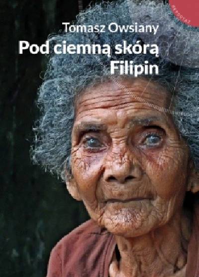 Tomasz Owsiany - Pod ciemną skórą Filipin