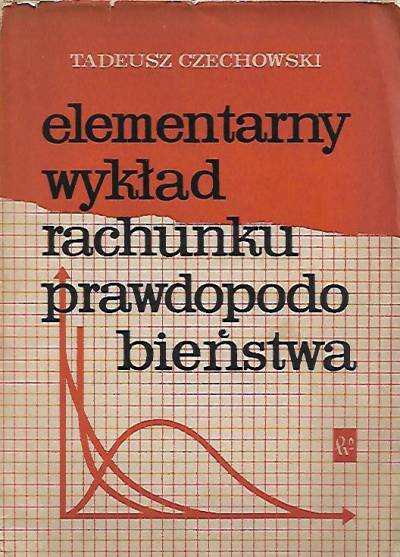 Tadeusz Czechowski - Elementarny wykład rachunku prawdopodobieństwa