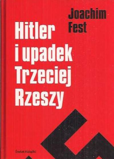 Joachim Feist - Hitler i upadek Trzeciej Rzeszy