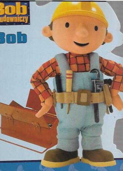 Bob Budowniczy: Bob (twarde kartki)