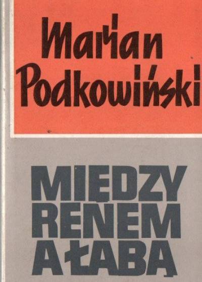 Marian Podkowiński - Między Renem a Łabą