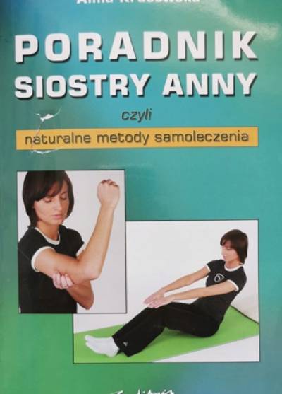 Anna Krasowska - Poradnik siostry Anny czyli naturalne metody samoleczenia
