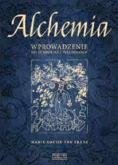 MArie-Louise von Franz - Alchemia. Wprowadzenie do symboliki i psychologii