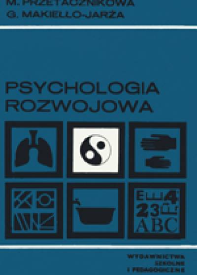Maria Przetacznikowa, Grażyna Makiełło-Jarża - Psychologia rozwojowa