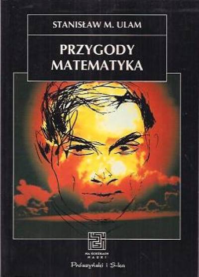 Stanisław M. Ulam - Przygody matematyka