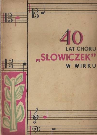 40 lat chóru Słowiczek w Wirku. Księga pamiątkowa (1960)