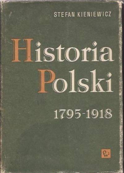 Stefan Kieniewicz - Historia Polski 1795-1918