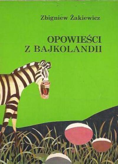 Zbigniew Żakiewicz - Opowieści z Bajkolandii