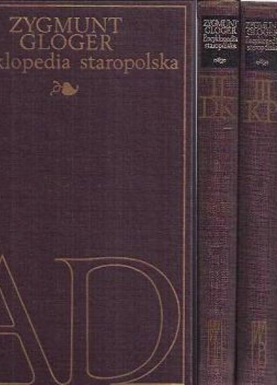 Zygmunt Gloger - Encyklopedia staropolska