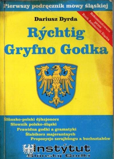 Dariusz Dyrda - Rychtig gryfno godka. Pierwszy podręcznik mowy śląskiej