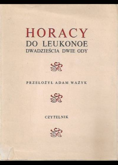 Horacy - Do Leukonoe. Dzwadzieścia dwie ody (łac.-pol.)