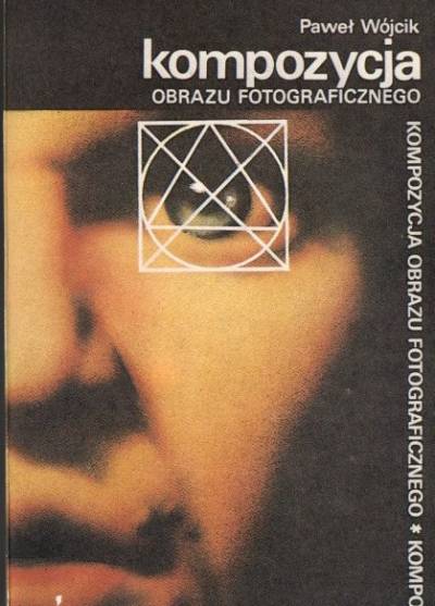 Paweł Wójcik - Kompozycja obrazu fotograficznego