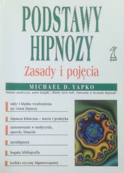 Michael D. Yapko - Podstawy hipnozy. Zasady i pojęcia