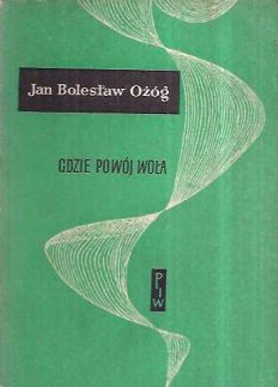 Jan Bolesław Ożóg - Gdzie powój woła