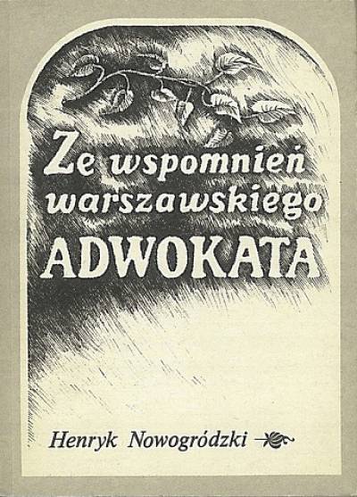 Henryk Nowogródzki - Ze wspomnień warszawskiego adwokata