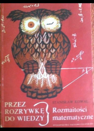 Stanisław Kowal - Przez rozrywkę do wiedzy. Rozmaitości matematyczne